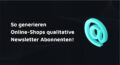 wie generiere ich newsletter abonnenten