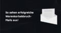 Schwarzes Titelbild mit der Aufschrift: "So sehen erfolgreiche Warenkorbabbruch-Mails aus". Rechts daneben ein weißes E-Mail Icon.