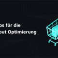 Checkout Optimierung in Online-Shops 