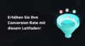 Titelbild mit Schriftzug: Erhöhen Sie Ihre Conversion Rate mit diesem Leitfaden