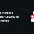 Customer Loyalty in ecommerce 