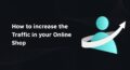 increase traffic online shop