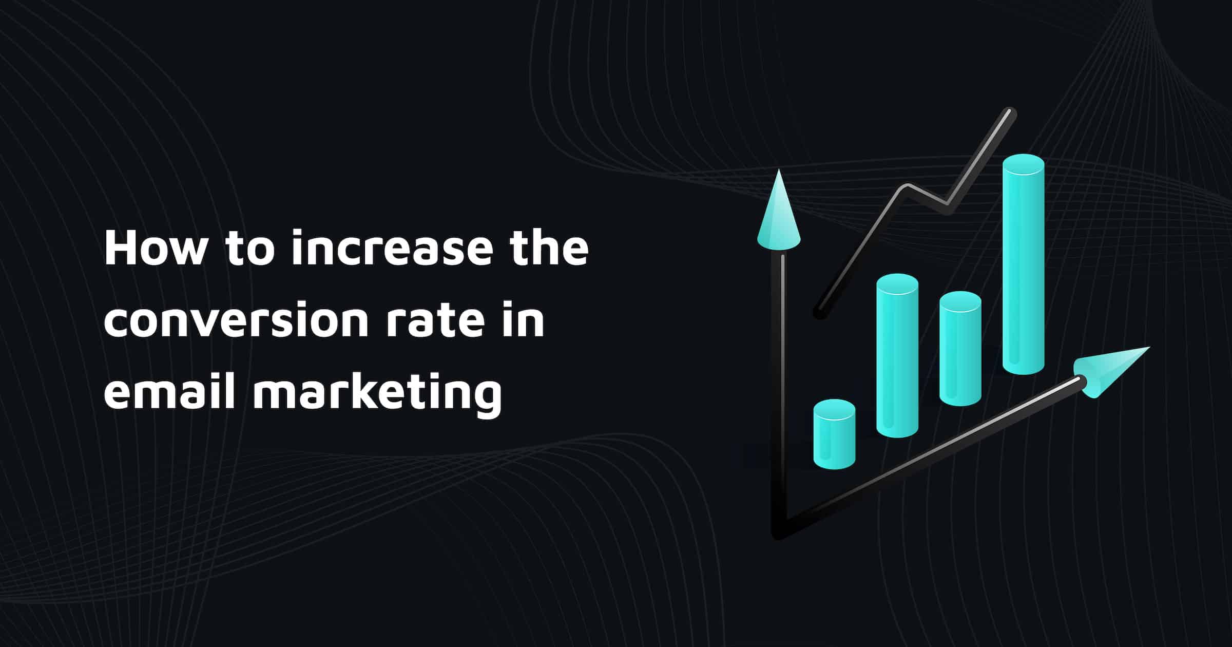 Increase conversion rates in email marketing Here's how!