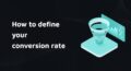 Cover with title: How to define your conversion rate