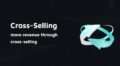 Cross-Selling – more revenue through cross-selling