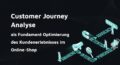 Grafische Darstellung einer Customer Journey Analyse mit Text: Customer Journey Analyse als Fundament Optimierung des Kundenerlebnisses im Online-Shop