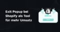 Exit Popup bei Shopify