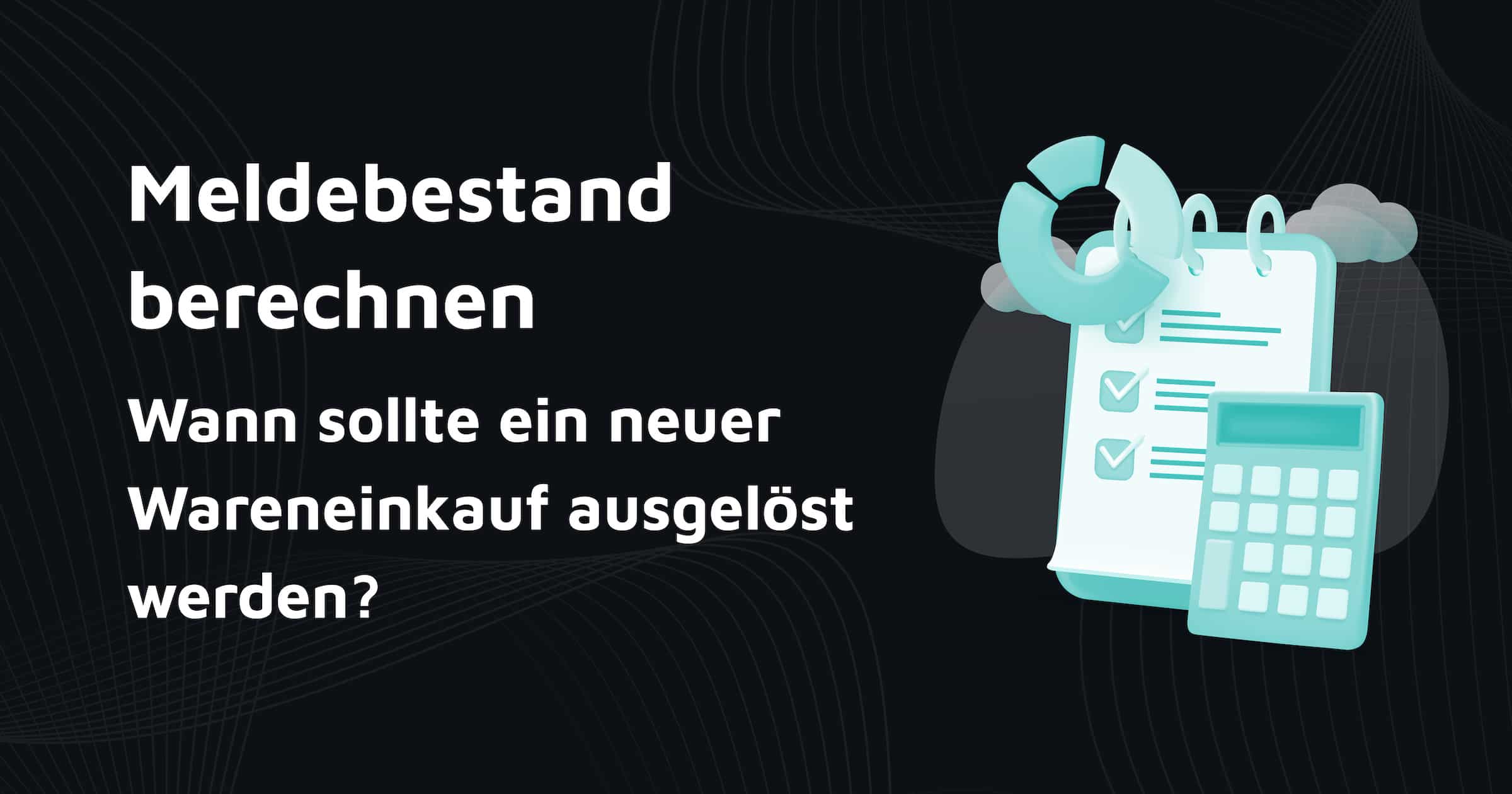 Mindestbestand Meldebestand Höchstbestand Formel Meldebestand berechnen und verstehen