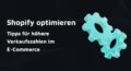 Shopify optimieren – Tipps für mehr Umsatz im E-Commerce, mit Zahnrädern