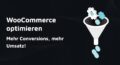 Titelbild: WooCommerce optimieren - Mehr Conversions, mehr Umsatz