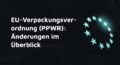 Text: 'EU-Verpackungsverordnung (PPWR): Änderungen im Überblick' Daneben ein Halbkreis aus leuchtenden Sternen, angelehnt an das Symbol der EU-Flagge.