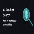 Dark rectangular thumbnail with a turquoise robot inside a magnifying glass and the visible text 'AI Product Search' and 'How to make your shop visible'. 