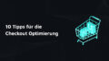 Checkout Optimierung in Online-Shops