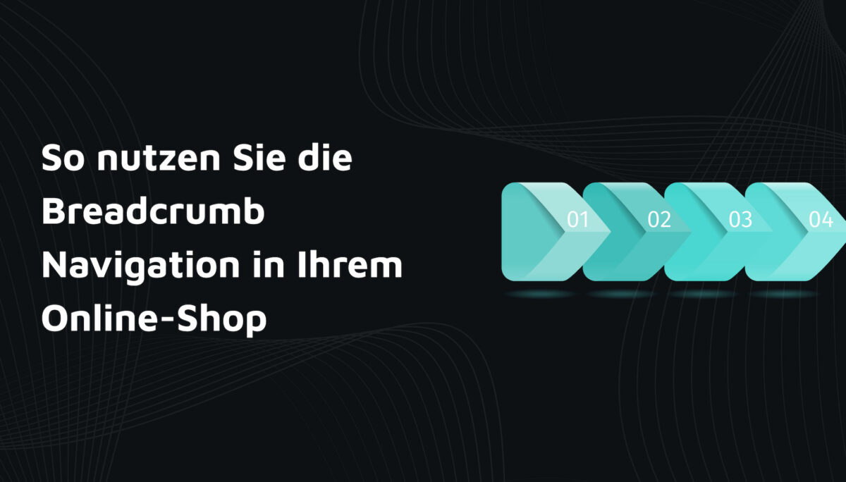 Breadcrumb Navigation – Für Ihren Online-Shop!