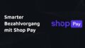 Smarter Bezahlvorgang mit Shop Pay
