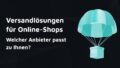 Titelbild: Versandlösungen für Online-Shops