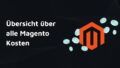 Großer weißer Text links lautet ‚Übersicht über alle Magento Kosten‘, daneben ein rotes Magento-Logo; türkisfarbene, halbtransparente Münzen fliegen auf schwarzem Hintergrund mit feinen Linienmustern.