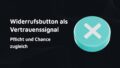 Türkisfarbener 3D-Button mit weißem X-Symbol auf dunklem Hintergrund. Text: 'Widerrufsbutton als Vertrauenssignal – Pflicht und Chance zugleich'