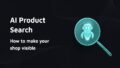 Dark hero banner with a turquoise robot inside a magnifying glass and the visible text 'AI Product Search' and 'How to make your shop visible'.